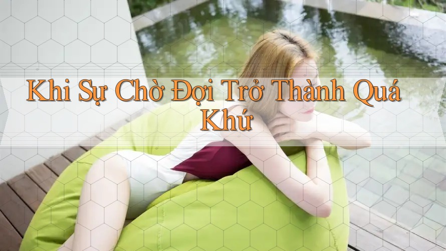 Khi Sự Chờ Đợi Trở Thành Quá Khứ