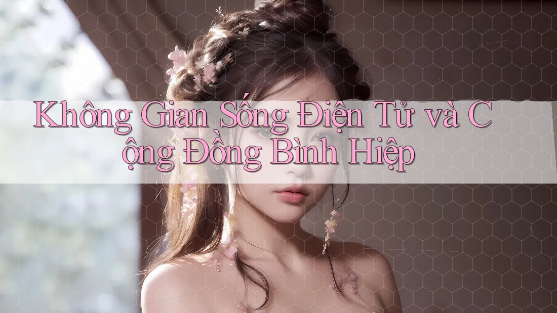 Không Gian Sống Điện Tử và Cộng Đồng Bình Hiệp