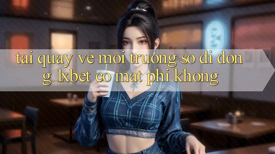 Tải quay về môi trường số di động 1xbet có mất phí không? Tải quay về môi trường số di động 1xbet có mất phí không?