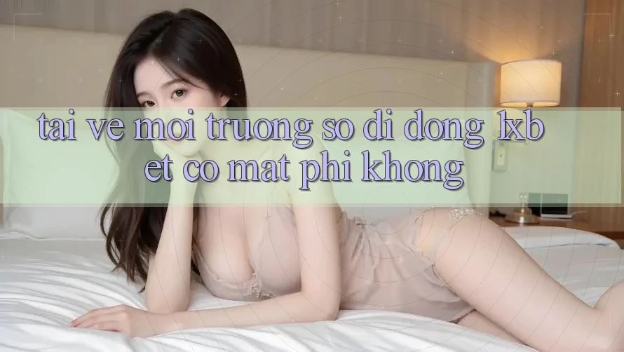 Tải về môi trường số di động 1xbet có mất phí không? Tải về môi trường số di động 1xbet có mất phí không?