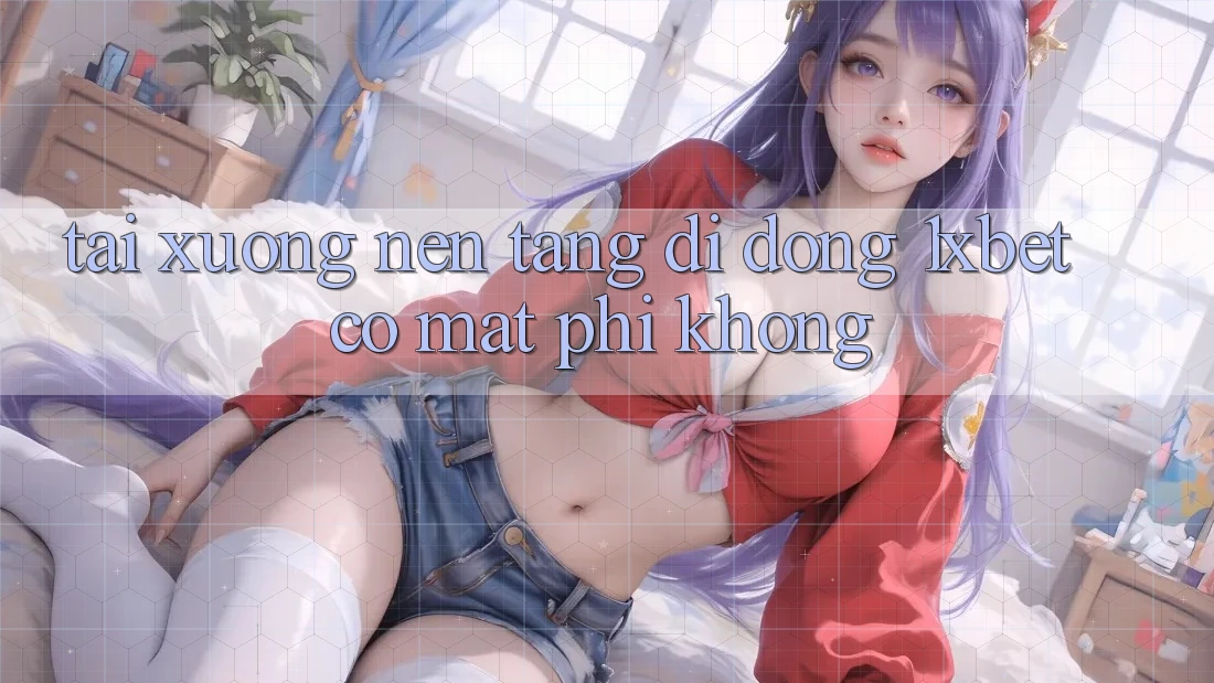 Tải xuống nền tảng di động 1xbet có mất phí không?