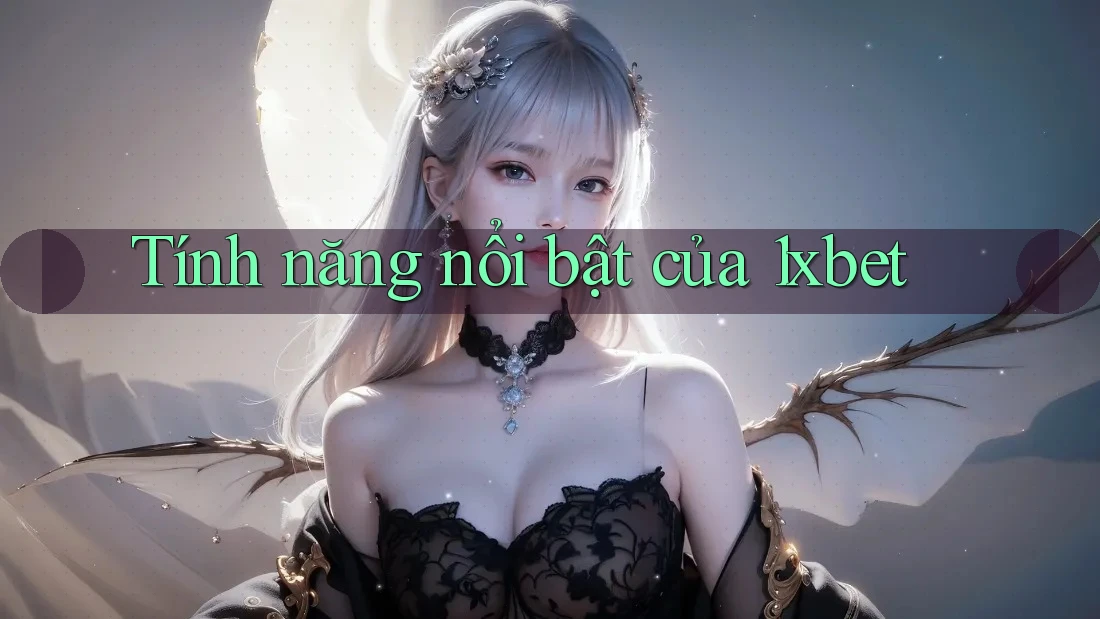 Tính năng nổi bật của 1xbet