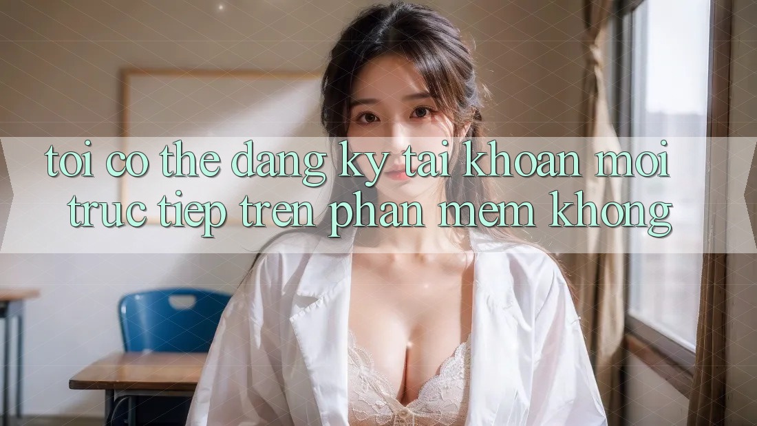 Tôi có thể đăng ký tài khoản mới trực tiếp trên phần mềm không?