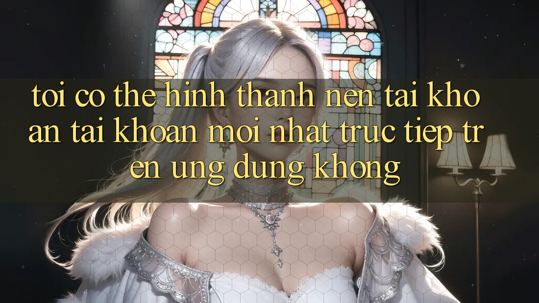 Tôi có thể hình thành nên tài khoản tài khoản mới nhất trực tiếp trên ứng dụng không?