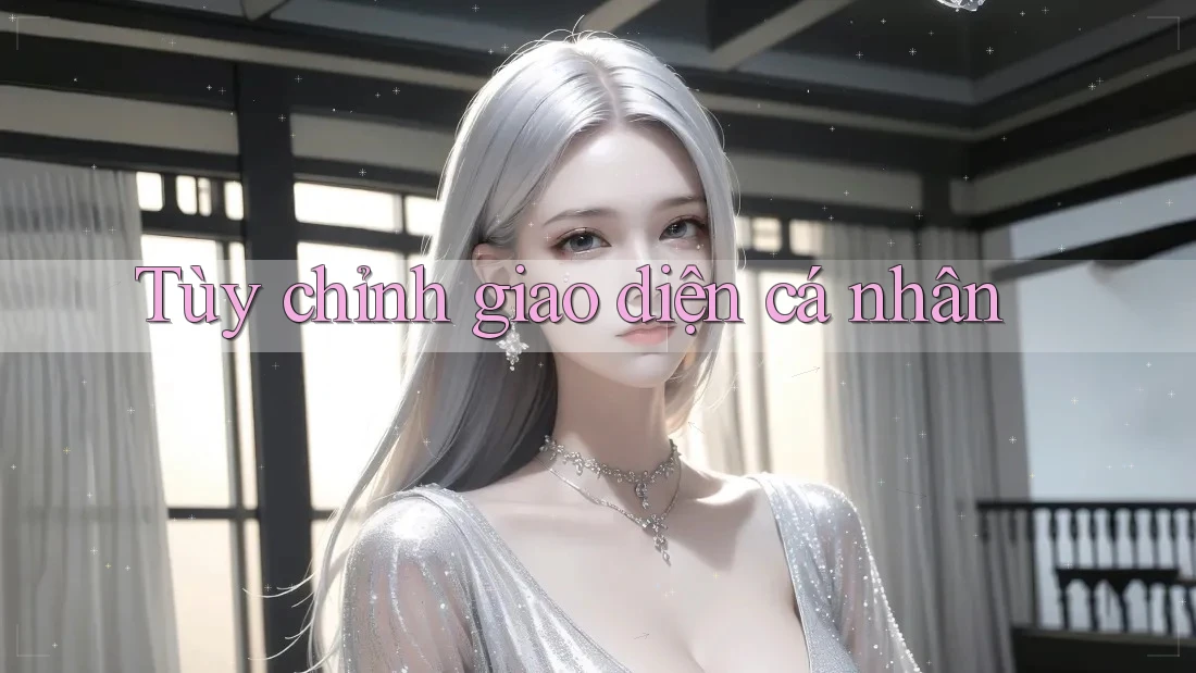 Tùy chỉnh giao diện cá nhân