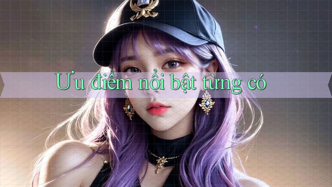 Ưu điểm nổi bật từng có
